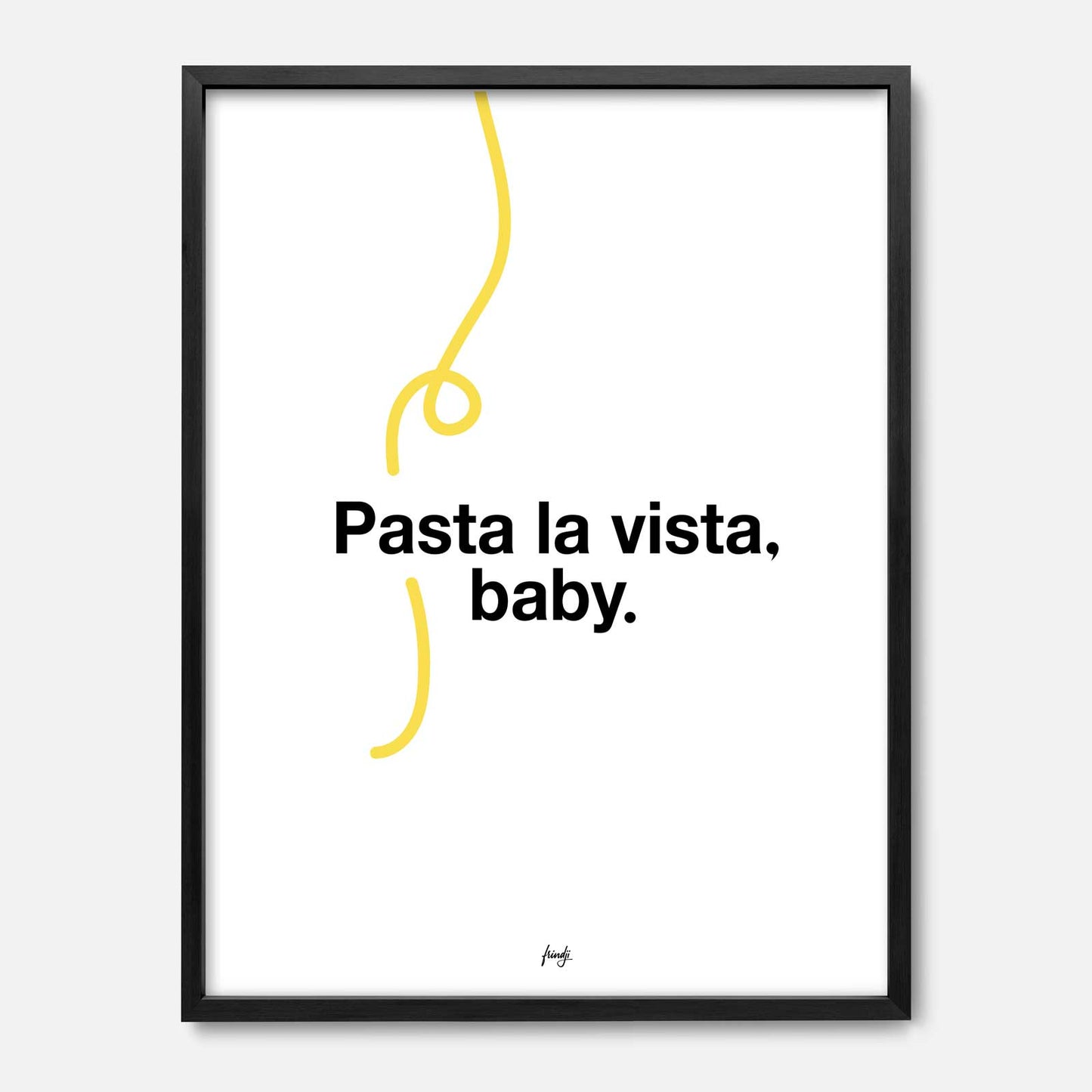 Affiche Pasta La Vista Baby