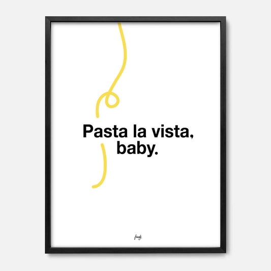 Affiche Pasta La Vista Baby